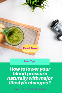 How to lower your blood pressure naturally with some major healthy lifestyle changes?