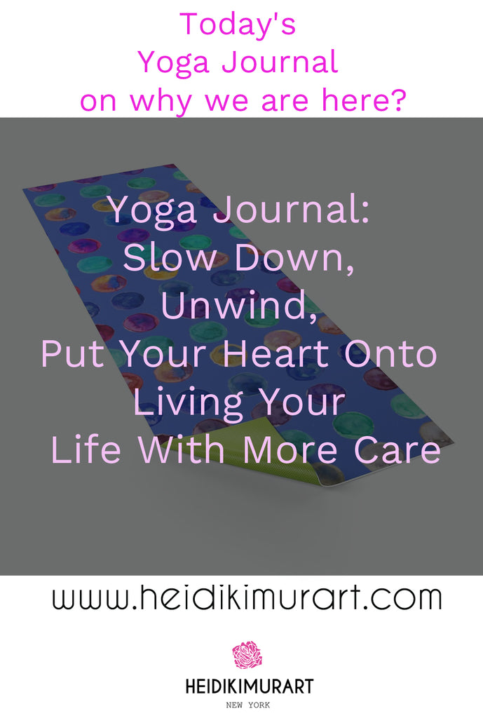 Yoga Journal: Slow Down, Unwind, Put Your Heart Onto Living Your Life With More Care