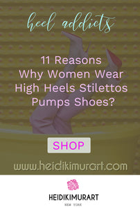 11 Reasons Why Women Wear High Heels Stilettos Pumps Shoes? Sexy High Heels Showcase!