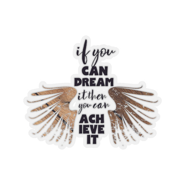 Motivational Stickers, If You Can Dream It You Can Achieve It Quote Stickers- Made in USA-Kiss-Cut Stickers-2x2"-Transparent-Heidi Kimura Art LLC