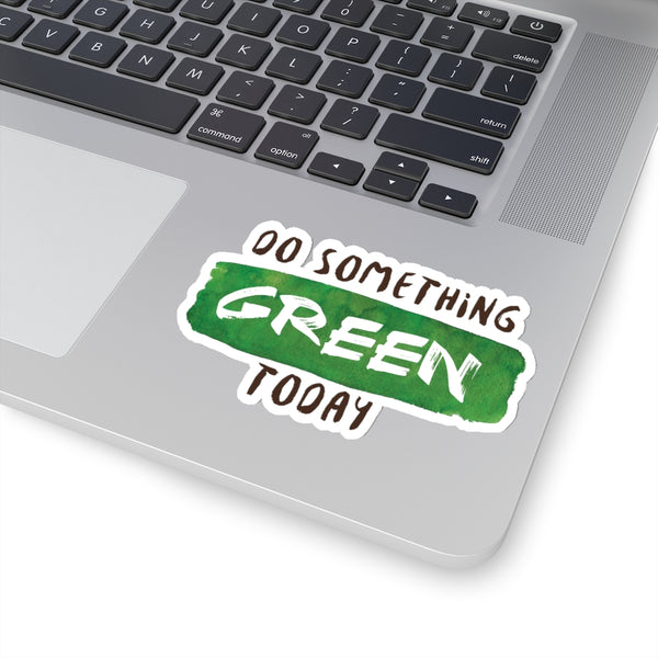 Do Something Green Today Quote Print Kiss-Cut Indoor/Outdoor Stickers- Made in USA-Kiss-Cut Stickers-Heidi Kimura Art LLC