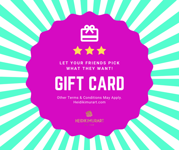 Gift Card at Heidikimurart  Shopping for someone else but not sure what to give them? Give them the gift of choice with a Heidi Kimura Art gift card.  Gift cards are delivered by email and contain clear and easy to follow step-by-step instructions to redeem them at checkout. Our VIP gift cards have no additional processing fees. You can only redeem these gift cards through this online store website here and you cannot redeem these gift cards on other third party platforms that we may sell on.
