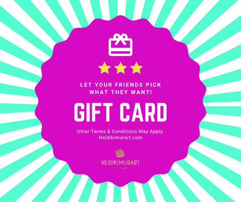 Gift Card at Heidikimurart  Shopping for someone else but not sure what to give them? Give them the gift of choice with a Heidi Kimura Art gift card.  Gift cards are delivered by email and contain clear and easy to follow step-by-step instructions to redeem them at checkout. Our VIP gift cards have no additional processing fees. You can only redeem these gift cards through this online store website here and you cannot redeem these gift cards on other third party platforms that we may sell on.