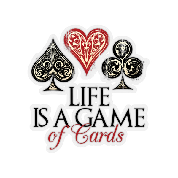 Life Is A Game Of Cards Quote Print Kiss-Cut Indoor Or Outdoor Stickers- Made in USA-Kiss-Cut Stickers-3x3"-Transparent-Heidi Kimura Art LLC
