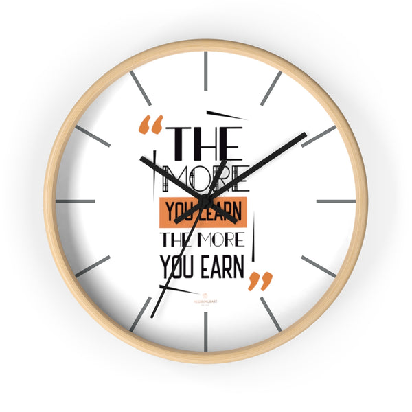 Motivational Quote 10" dia. Wall Clock w/ "The More You Learn, The More You Earn"Quote-Made in USA-Wall Clock-10 in-Wooden-Black-Heidi Kimura Art LLC