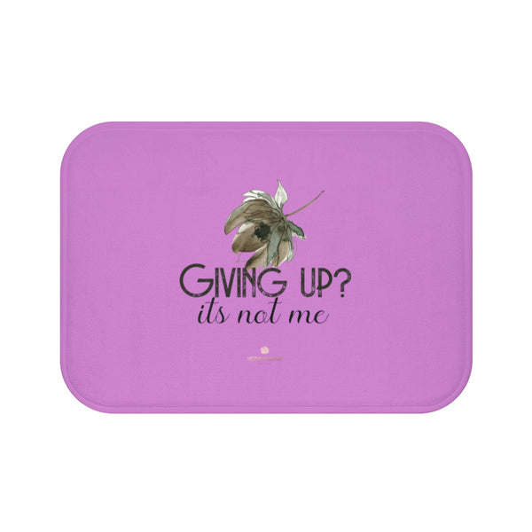 Pink "Giving Up, It's Not Me" Inspirational Quote Microfiber Bath Mat- Printed in USA-Bath Mat-Small 24x17-Heidi Kimura Art LLC