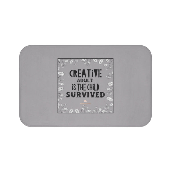 Gray "Creative Adult Is The Child Survived" Inspirational Quote Bath Mat- Printed in USA-Bath Mat-Large 34x21-Heidi Kimura Art LLC