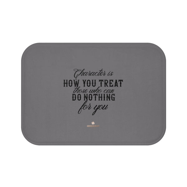 Gray "Character Is How You Treat Those Who Can Do Nothing For You" Inspirational Quote Bath Mat-Bath Mat-Small 24x17-Heidi Kimura Art LLC