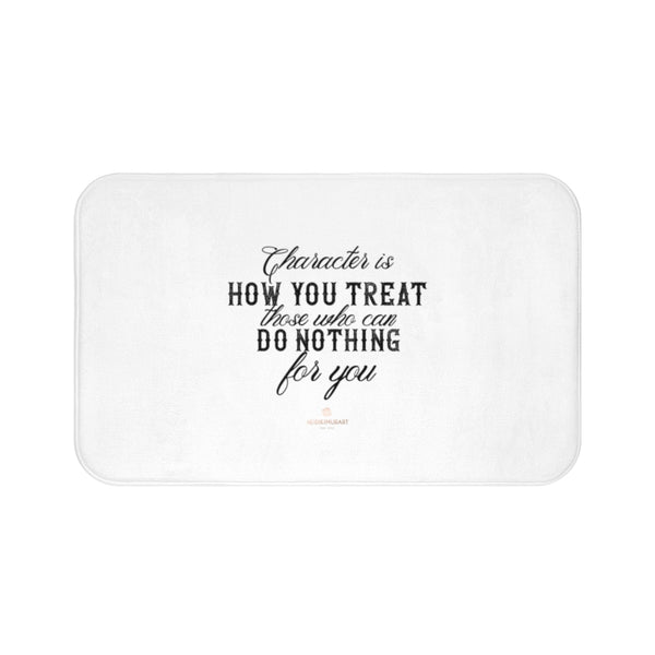 White "Character Is How You Treat Those Who Can Do Nothing For You" Inspirational Quote Bath Mat- Printed in USA-Bath Mat-Large 34x21-Heidi Kimura Art LLC