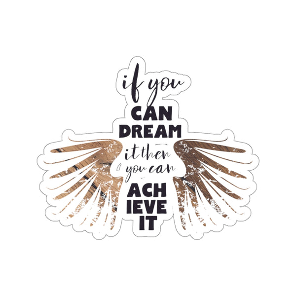 Motivational Stickers, If You Can Dream It You Can Achieve It Quote Stickers- Made in USA-Kiss-Cut Stickers-Heidi Kimura Art LLC