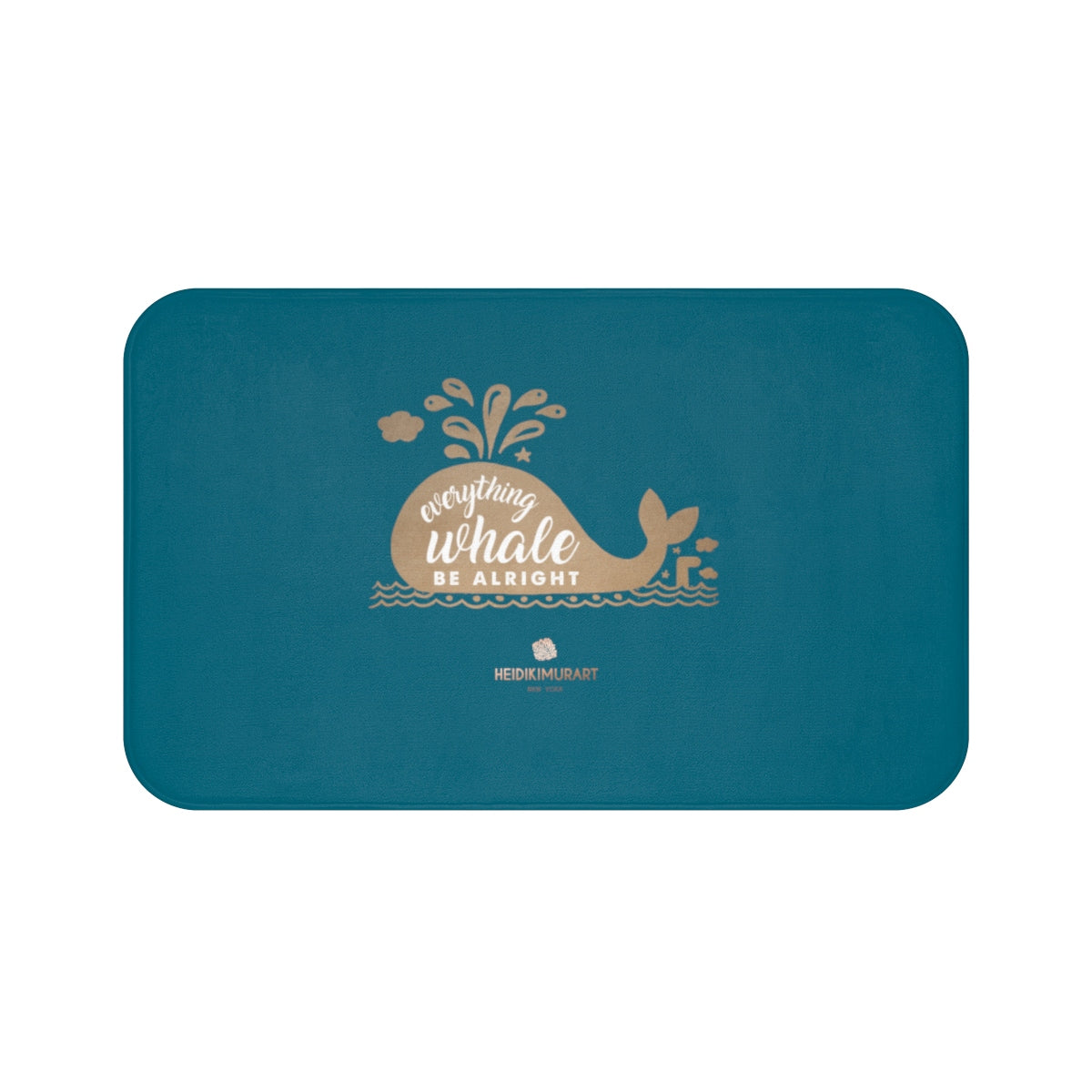 Teal Blue "Everything Whale Be Alright", Inspirational Quote Bath Mat- Printed in USA-Bath Mat-Large 34x21-Heidi Kimura Art LLC