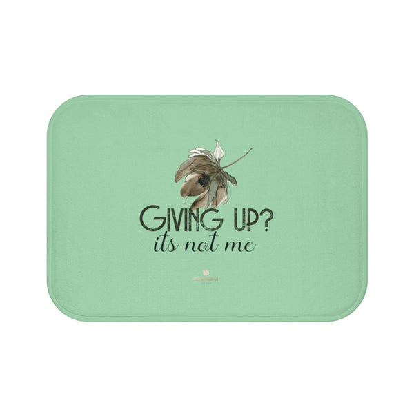 Light Green "Giving Up, It's Not Me" Inspirational Quote Bath Mat- Printed in USA-Bath Mat-Small 24x17-Heidi Kimura Art LLC