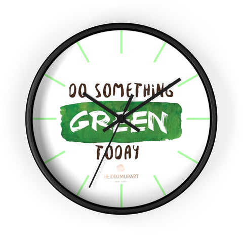 Motivational Wall Clock, w/"Do Something Green Today" Quote 10" Dia. Clock- Made in USA-Wall Clock-10 in-Black-Black-Heidi Kimura Art LLC