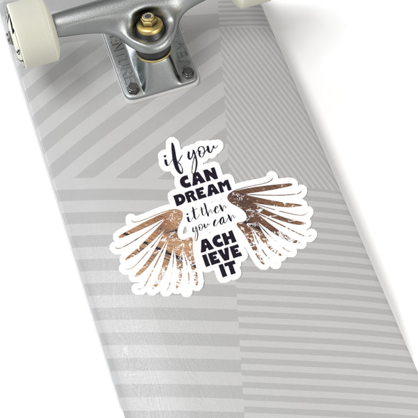Motivational Stickers, If You Can Dream It You Can Achieve It Quote Stickers- Made in USA-Kiss-Cut Stickers-6x6"-White-Heidi Kimura Art LLC