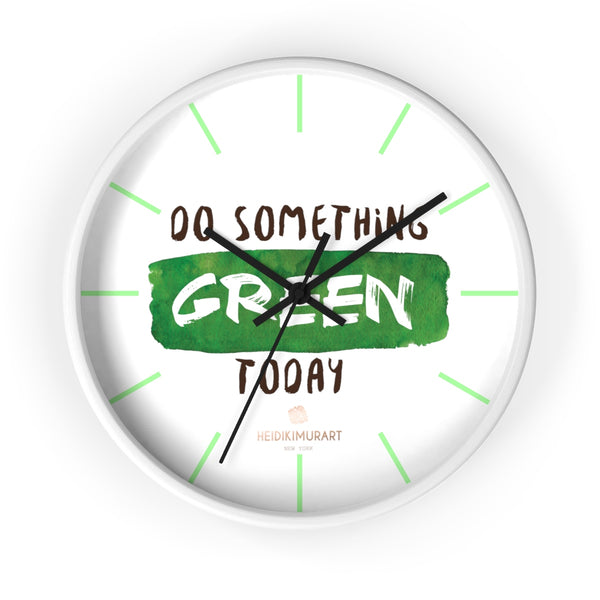 Motivational Wall Clock, w/"Do Something Green Today" Quote 10" Dia. Clock- Made in USA-Wall Clock-10 in-White-Black-Heidi Kimura Art LLC