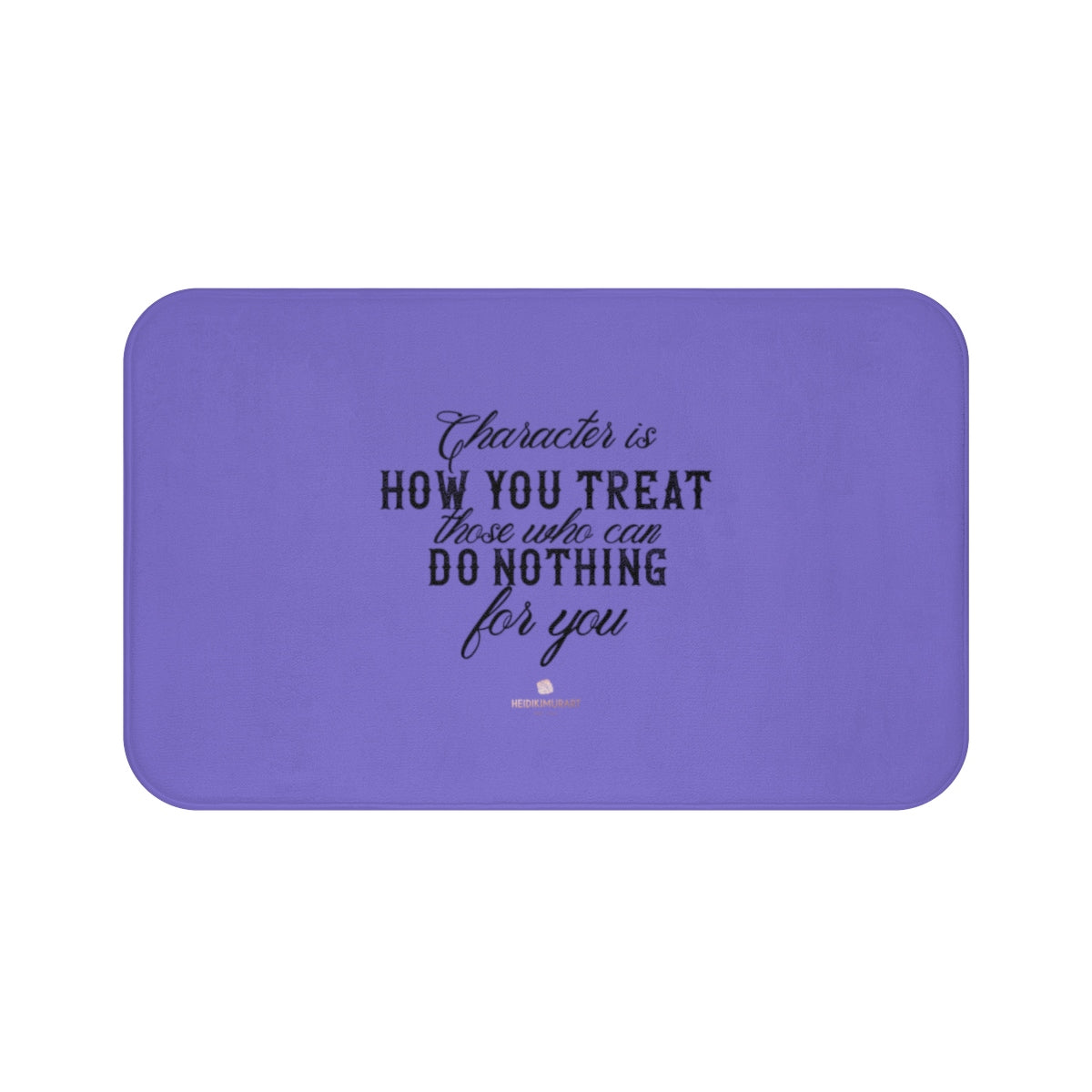 Purple "Character Is How You Treat Those Who Can Do Nothing For You" Inspirational Quote Bath Mat- Printed in USA-Bath Mat-Large 34x21-Heidi Kimura Art LLC