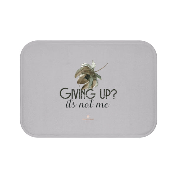 Light Gray "Giving Up, It's Not Me" Inspirational Quote Bath Mat- Printed in USA-Bath Mat-Small 24x17-Heidi Kimura Art LLC
