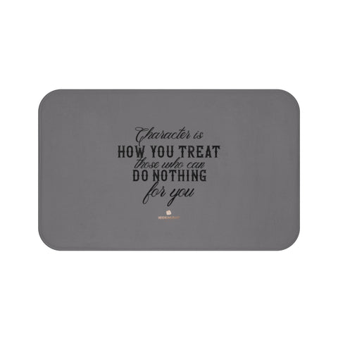 Gray "Character Is How You Treat Those Who Can Do Nothing For You" Inspirational Quote Bath Mat-Bath Mat-Large 34x21-Heidi Kimura Art LLC