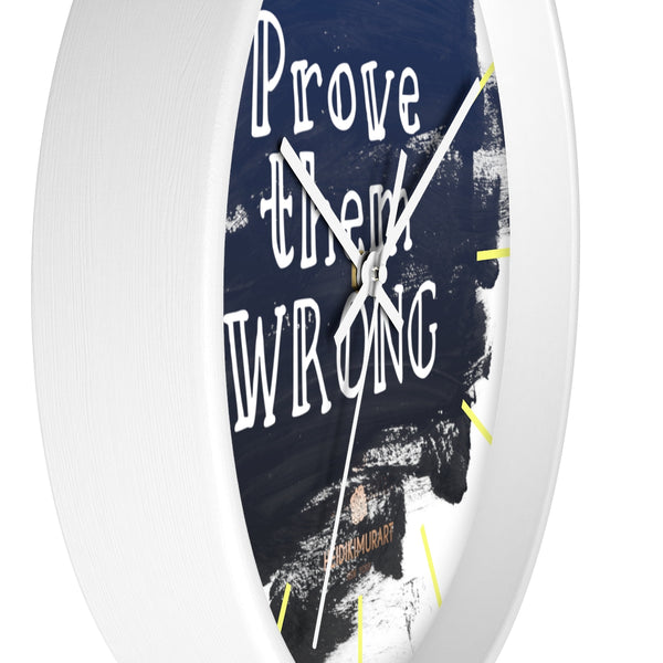 Motivational Quote Indoor Wall Clock, Clock w/ "Prove Them Wrong" Quote - Made in USA-Wall Clock-Heidi Kimura Art LLC