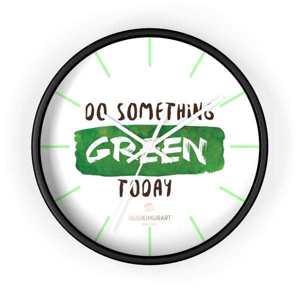 Motivational Wall Clock, w/"Do Something Green Today" Quote 10" Dia. Clock- Made in USA-Wall Clock-10 in-Black-White-Heidi Kimura Art LLC