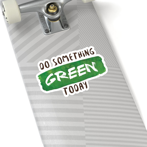 Do Something Green Today Quote Print Kiss-Cut Indoor/Outdoor Stickers- Made in USA-Kiss-Cut Stickers-6x6"-White-Heidi Kimura Art LLC