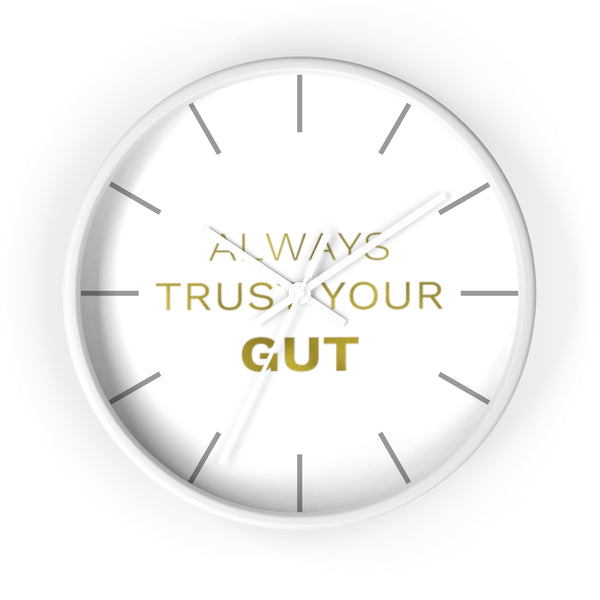Gold Accent Graphic Text "Always Trust Your Gut" Motivational 10 inch Diameter Wall Clock - Made in USA-Wall Clock-White-White-Heidi Kimura Art LLC