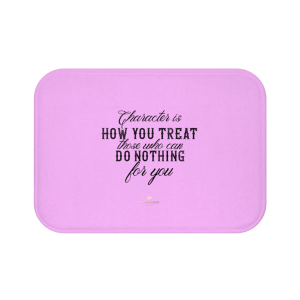 Pink "Character Is How You Treat Those Who Can Do Nothing For You" Inspirational Quote Bath Mat- Printed in USA-Bath Mat-Small 24x17-Heidi Kimura Art LLC