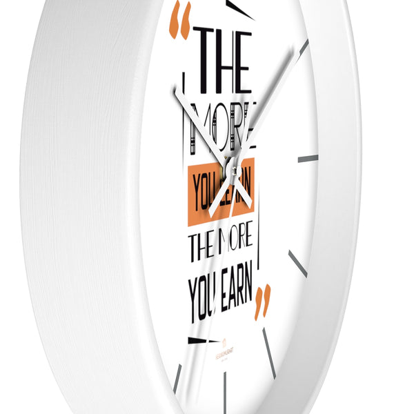 Motivational Quote 10" dia. Wall Clock w/ "The More You Learn, The More You Earn"Quote-Made in USA-Wall Clock-Heidi Kimura Art LLC