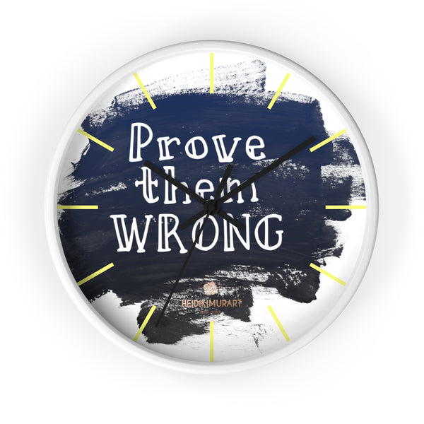 Motivational Quote Indoor Wall Clock, Clock w/ "Prove Them Wrong" Quote - Made in USA-Wall Clock-Heidi Kimura Art LLC