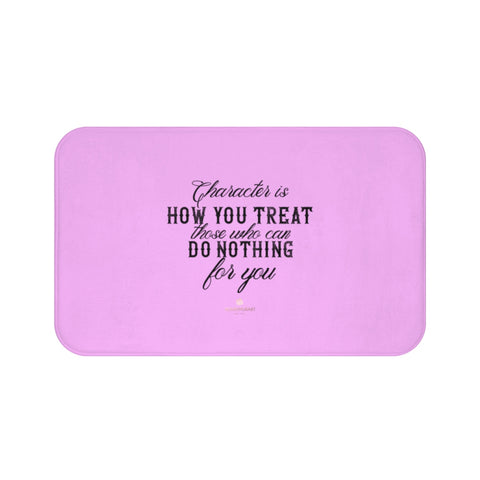 Pink "Character Is How You Treat Those Who Can Do Nothing For You" Inspirational Quote Bath Mat- Printed in USA-Bath Mat-Large 34x21-Heidi Kimura Art LLC