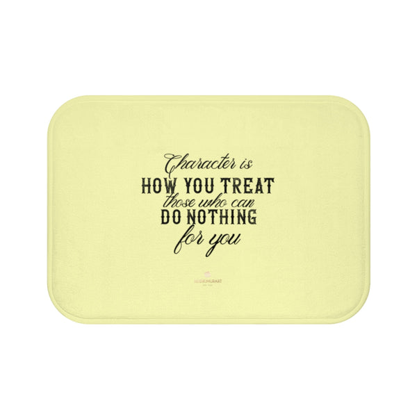 Light Yellow "Character Is How You Treat Those Who Can Do Nothing For You" Inspirational Quote Bath Mat- Printed in USA-Bath Mat-Small 24x17-Heidi Kimura Art LLC