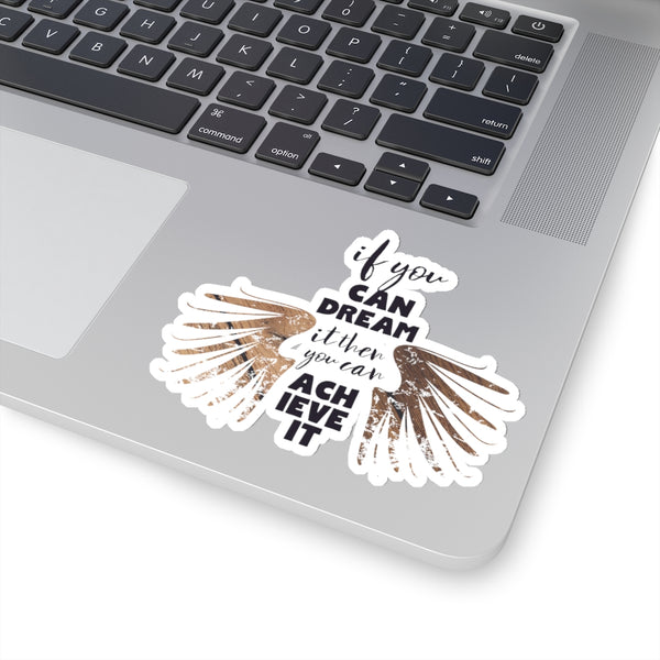 Motivational Stickers, If You Can Dream It You Can Achieve It Quote Stickers- Made in USA-Kiss-Cut Stickers-Heidi Kimura Art LLC