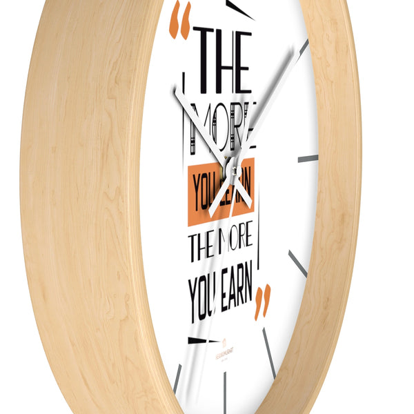 Motivational Quote 10" dia. Wall Clock w/ "The More You Learn, The More You Earn"Quote-Made in USA-Wall Clock-Heidi Kimura Art LLC