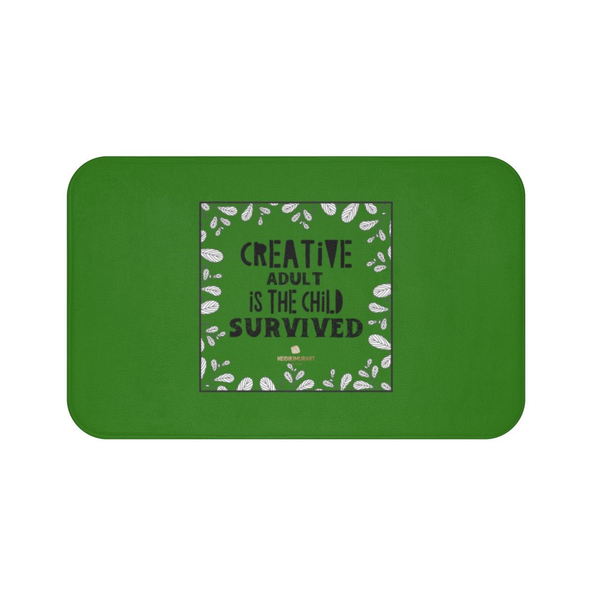 Green "Creative Adult Is The Child Survived" Inspirational Quote Bath Mat- Printed in USA-Bath Mat-Large 34x21-Heidi Kimura Art LLC