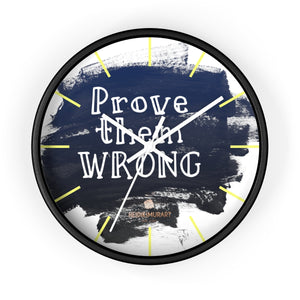 Motivational Quote Indoor Wall Clock, Clock w/ "Prove Them Wrong" Quote - Made in USA-Wall Clock-10 in-Black-Black-Heidi Kimura Art LLC