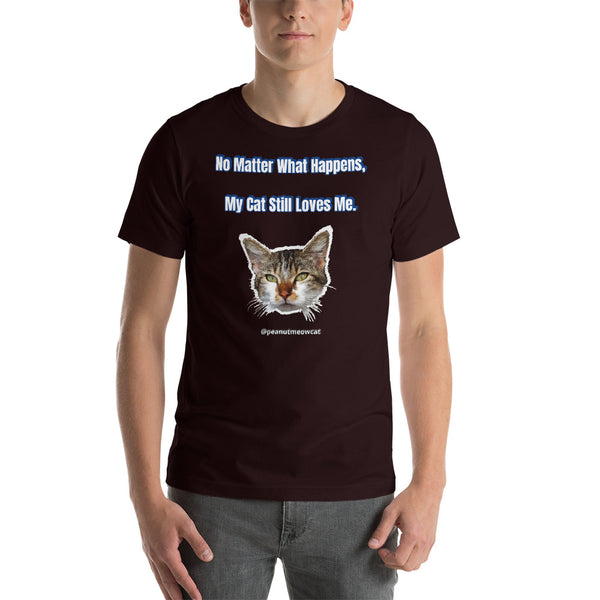 Cute Cat Shirt, Peanut Meow Cat Short-Sleeve Unisex T-Shirt For Cat Lovers-Printed in USA/EU-Heidi Kimura Art LLC-Oxblood Black-S-Heidi Kimura Art LLCCute Cat Shirt, Peanut Meow Cat Short-Sleeve Unisex T-Shirt For Cat Lovers-Printed in USA/EU (US Size: XS-4XL) Plus Size Available, "No Matter What Happens, My Cat Still Loves Me" T-Shirt