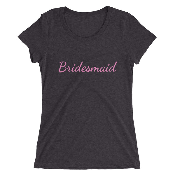 Pink Bridesmaid/ Customizable Text Fitted Soft Breathable Ladies' Short Sleeve T-Shirt-Women's T-Shirt-Solid Dark Grey Triblend-S-Heidi Kimura Art LLC