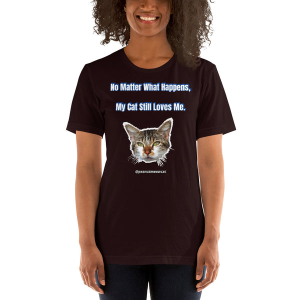 Cute Cat Shirt, Peanut Meow Cat Short-Sleeve Unisex T-Shirt For Cat Lovers-Printed in USA/EU-Heidi Kimura Art LLC-Heidi Kimura Art LLCCute Cat Shirt, Peanut Meow Cat Short-Sleeve Unisex T-Shirt For Cat Lovers-Printed in USA/EU (US Size: XS-4XL) Plus Size Available, "No Matter What Happens, My Cat Still Loves Me" T-Shirt