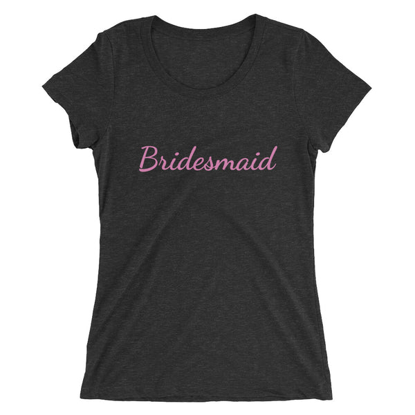 Pink Bridesmaid/ Customizable Text Fitted Soft Breathable Ladies' Short Sleeve T-Shirt-Women's T-Shirt-Charcoal-Black Triblend-S-Heidi Kimura Art LLC